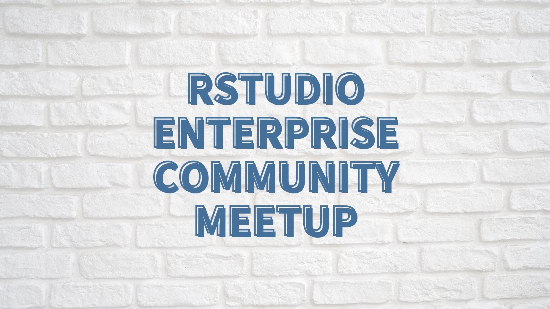 RStudio Enterprise Community Meetup