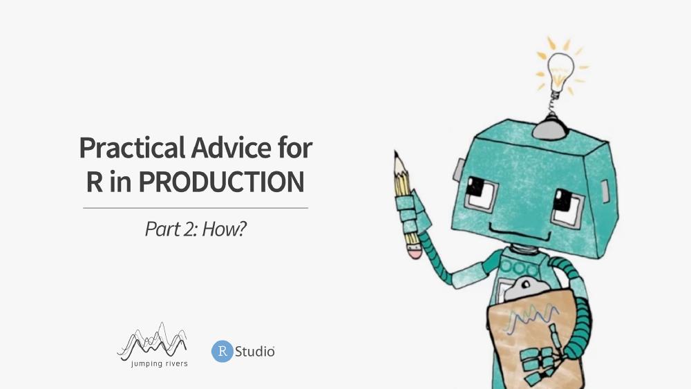 Practical Advice for R in Production, Part 2: How?